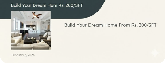 Now It’s Your TIME! Build Your Dream Home for Just Rs. 200/SFT